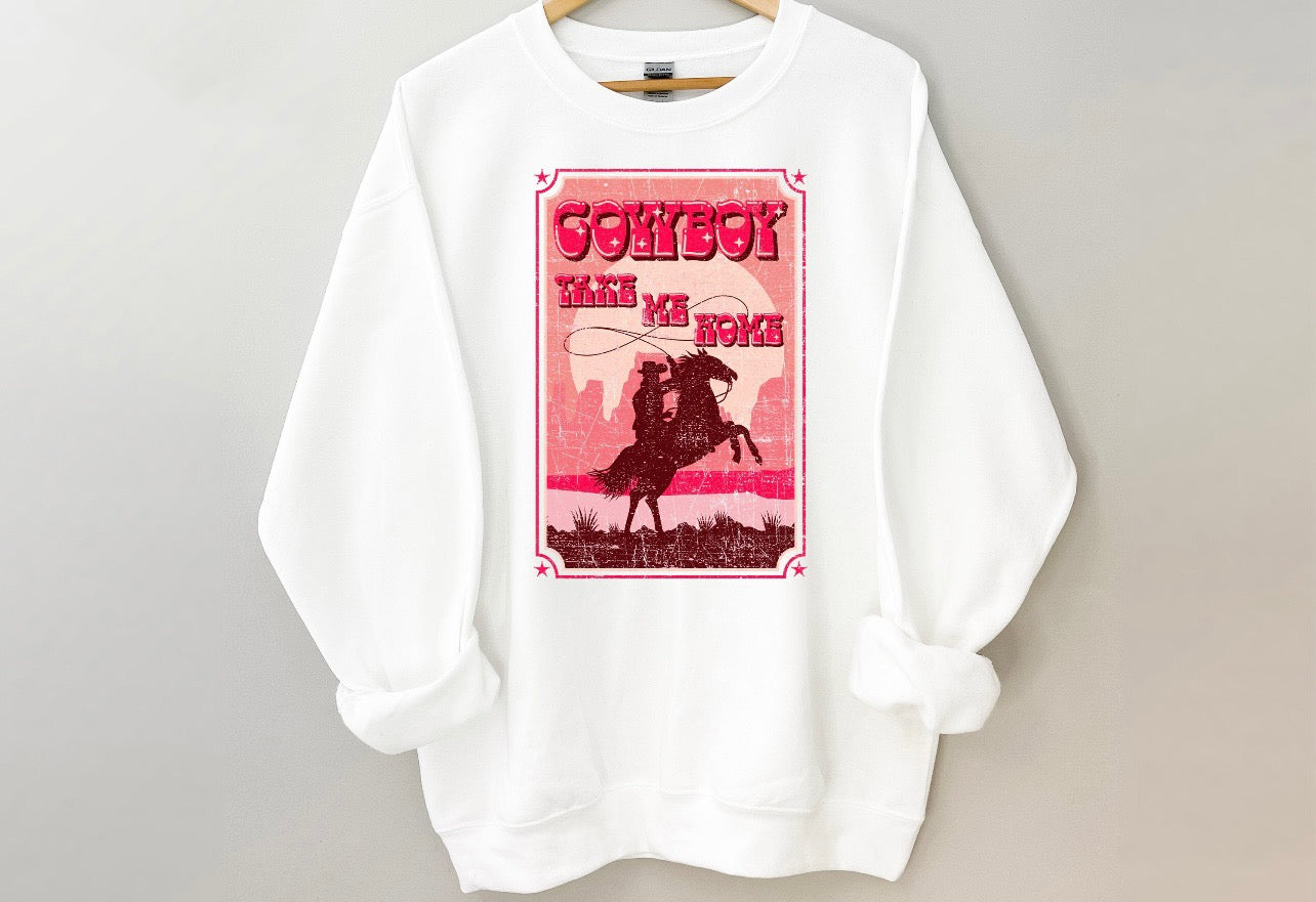 Cowboy Take Me Home Sweatshirt
